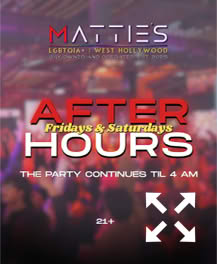 A promotional poster with the text "Matties," "After Hours," "Fridays & Saturdays," "The party continues til 4 AM," and "21+." The background shows raised hands in a dimly lit setting.