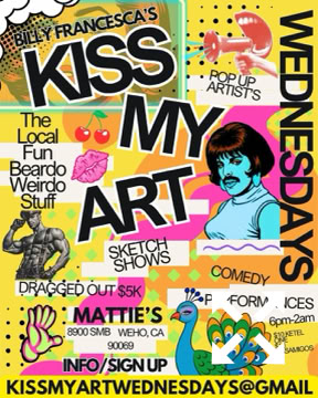 Colorful event poster with bold text "Kiss My Art Wednesdays," featuring illustrations of a person with a mustache, various decorative elements, and information about performances, comedy, and art shows including the Dragged Out competition with a $5000 dollar prize. Wednesdays 6 pm through 2 am. 21 and over.